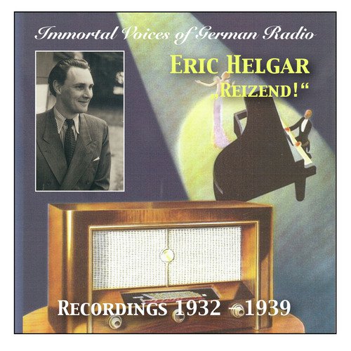 Immortal Voices of German Radio: Eric Helgar "Reizend!" (Remastered 2015)
