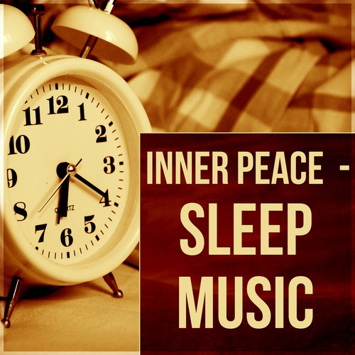 Inner Peace – Sleep Music – Restful Sleep, Deep Sleep, Sleep Music - Calming Piano, Instrumental Background Music, Sleep Deeply, Relax, Music Lullabies