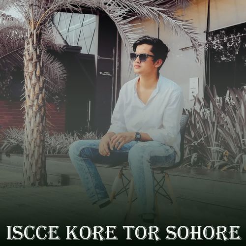 Iscce Kore Tor Sohore