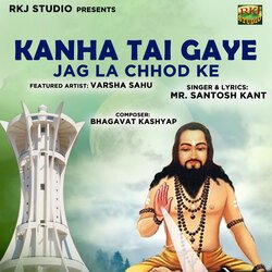 Kanha Tai Gaye Jag La Chhod Ke-Ngs,XSIFVh4