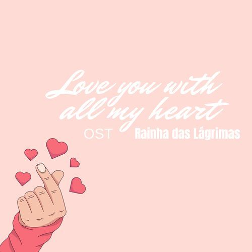 Love you with all my heart - Rainha das Lágrimas (OST) (Acoustic)