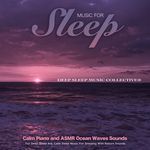 Music For Sleep: Calm Piano and ASMR Ocean Waves Sounds For Deep Sleep Aid, Calm Sleep Music For Sleeping With Nature Sounds