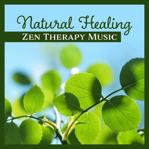 Natural Healing (Zen Therapy Music to Release Stress, Fear and Worry, Overcome Panic & Anxiety, Soothe Headache and Relieve Migraine)
