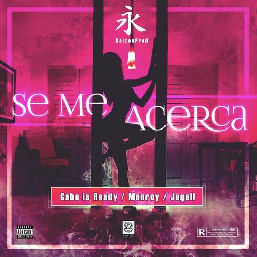 Se Me Acerca (feat. Monroy TFB & Jagall)