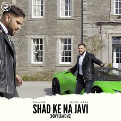 Shad Ke Na Javi (Don't Leave Me)-NgVbSCVkf3Y