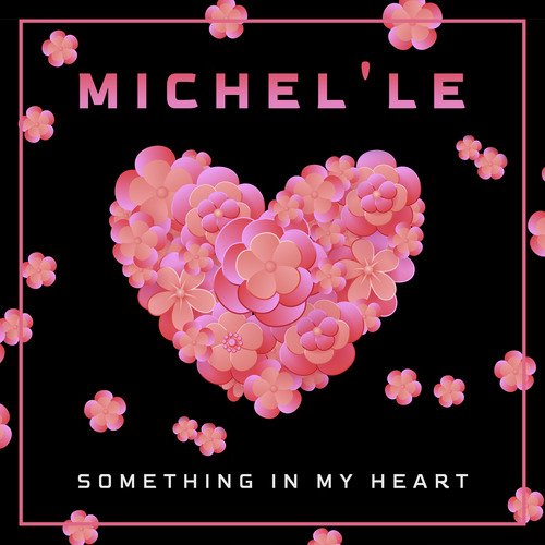 Michele something in my heart clearance lyrics