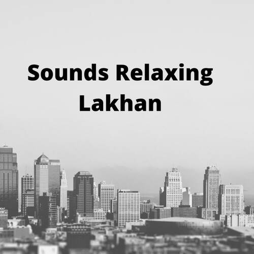 Sounds Relaxing Lakhan