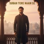 Subah Tere Naam Se