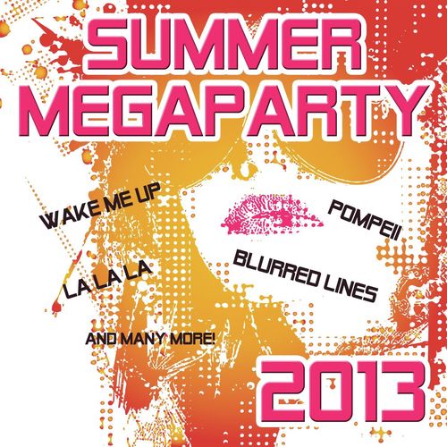 Summer Megaparty 2013 incl. Wake Me Up, Pompeii, La La La, Burn (We Gonna Let It Burn) and Many More