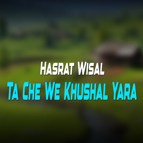 Ta Che We Khushal Yara
