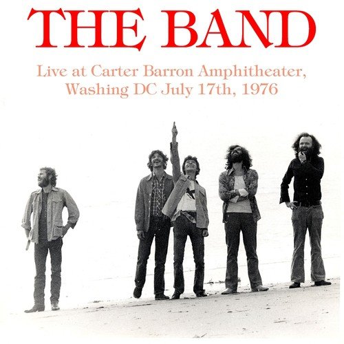 The Band: Live at Carter Barron Amphitheater, Washing DC July 17th ...