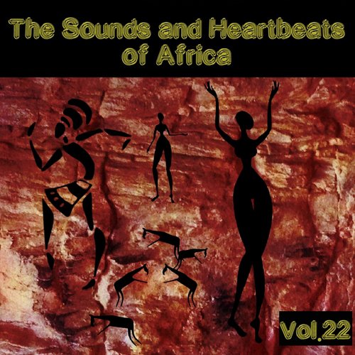 The Sounds and Heartbeat of Africa,Vol.22