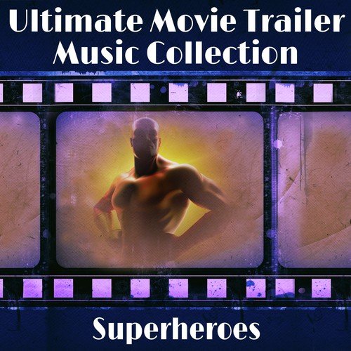 Ultimate Movie Trailer Music Collection: Superheroes