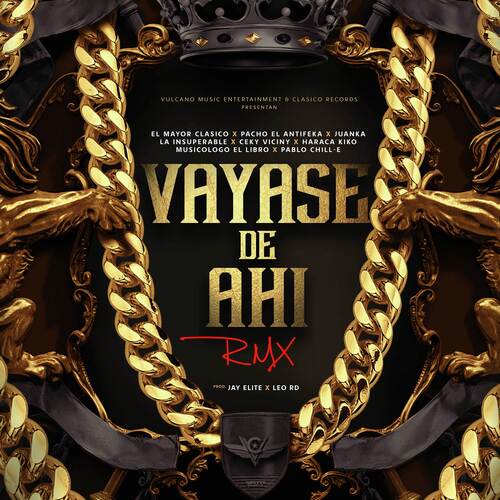 Vayase De Ahí [with Juanka, Ceky Viciny, Pacho El Antifeka, La Insuperable, Haraca Kiko, Musicologo The Libro & Pablo Chill-E] (Remix)