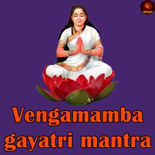 Vengamamba Gayatri Mantra