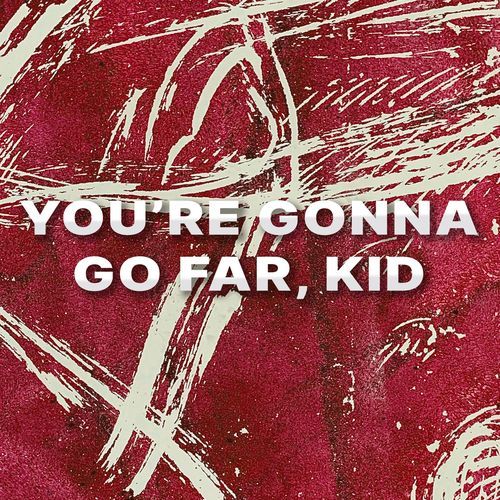 You're Gonna Go Far, Kid (Frenchcore)_poster_image