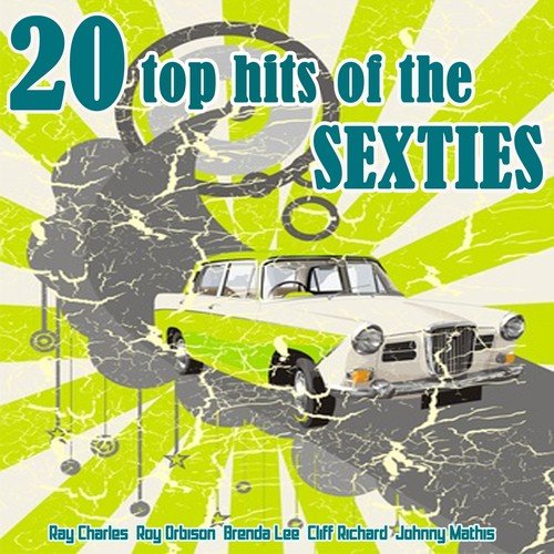 20 Top Hits of the Sixties (20 Best Songs of the 60s from Paul Anka to Ray Charles, from Brenda Lee to Ray Orbison, from Johnny Mathis to Cliff Richard and Many Others)
