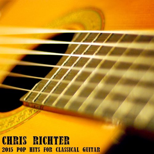 2015 Pop Hits For Classical Guitar (Acoustic Instrumentals) Songs