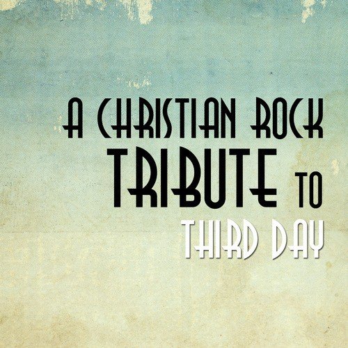 A Christian Rock Tribute To Third Day Songs Download Free Online Songs Jiosaavn