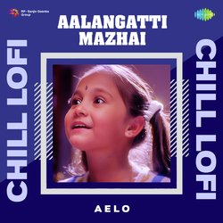 Aalangatti Mazhai - Chill Lofi-ABIYfSJzVB4