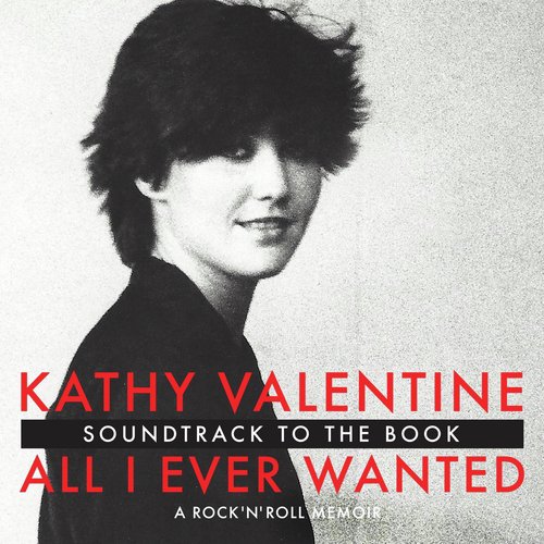 All I Ever Wanted: A Rock 'n' Roll Memoir (Soundtrack to the Book)