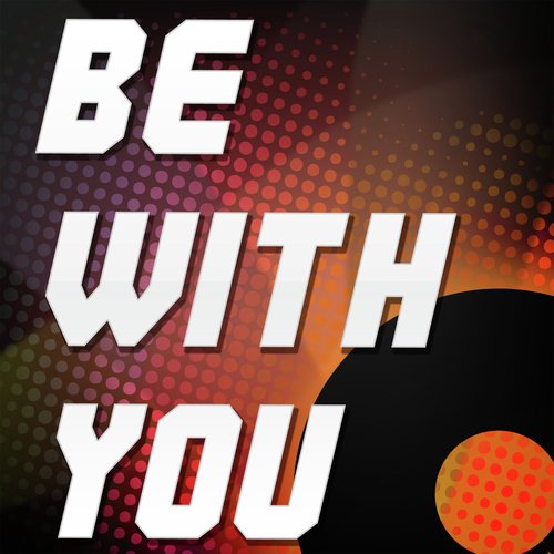 Be With You (A Tribute to Akon)