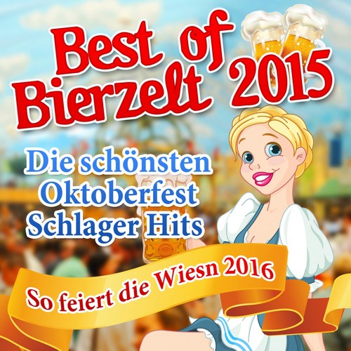 Best of Bierzelt 2015 - Die schönsten Oktoberfest Schlager Hits  - So feiert die Wiesn 2016