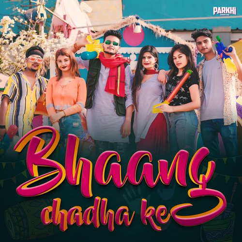 Bhaang Chadha Ke (By Parkhi Pariwar)