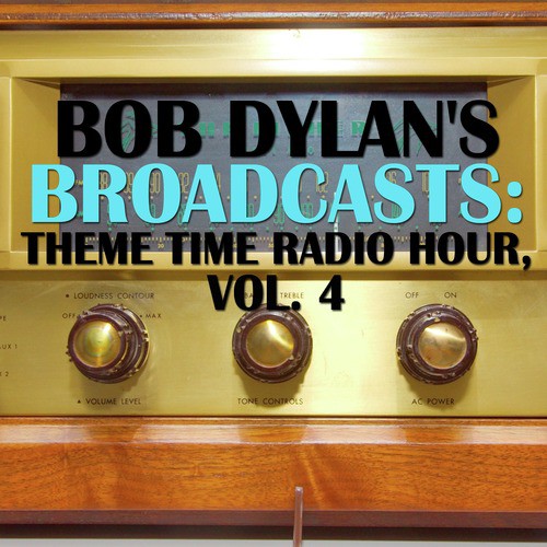 Bob Dylan's Broadcasts: Theme Time Radio Hour, Vol. 4