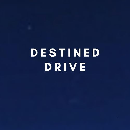 Destined Drive