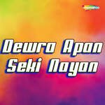 Dewra Apan Seki Nayan