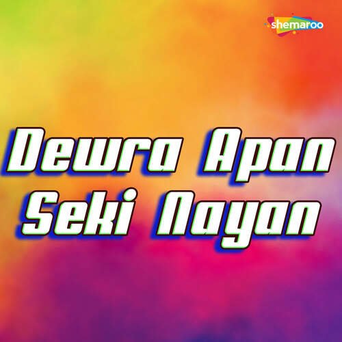 Dewra Apan Seki Nayan