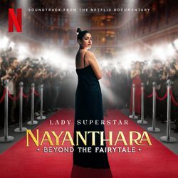 Lady Superstar (from the Netflix Documentary “Nayanthara: Beyond the Fairy Tale&quot;)-IzI0fTJ-bko