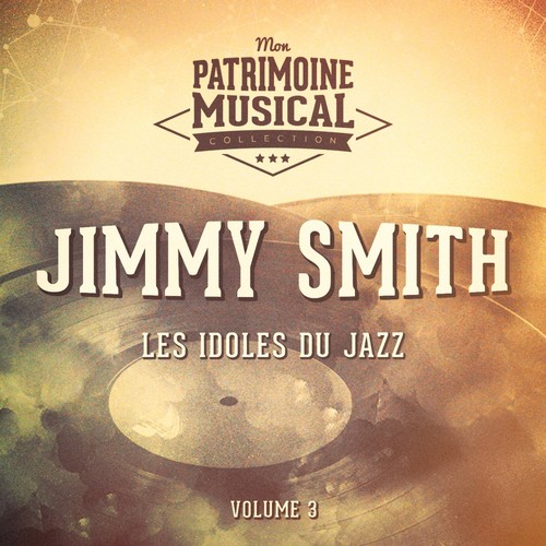 Les idoles du Jazz : Jimmy Smith, Vol. 3
