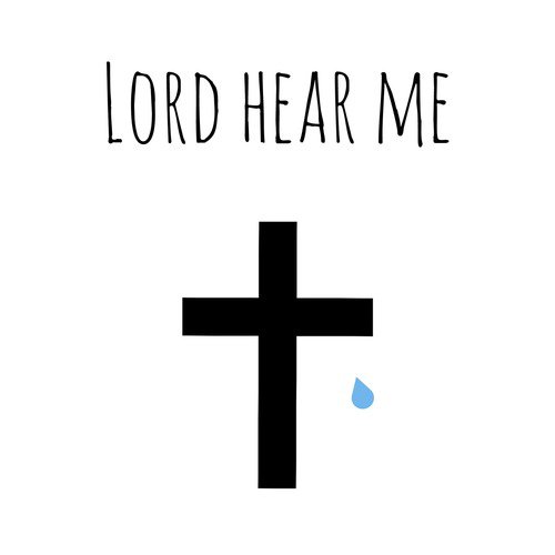 Lord Hear Me