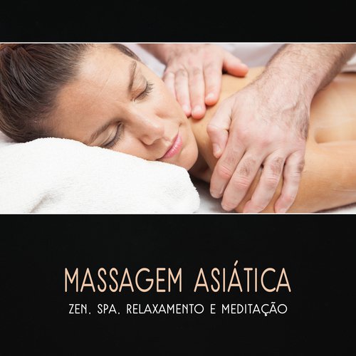 Massagem Asiática - Zen, Spa, Relaxamento e Meditação, Música para Massagem, Experiência de Yoga, Terapia do Sono_poster_image