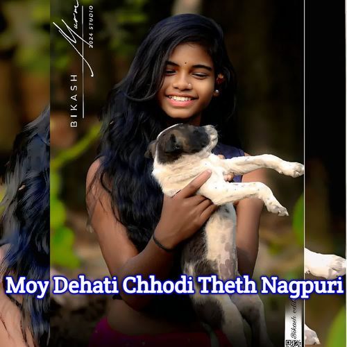 Moy Dehati Chhodi Theth Nagpuri
