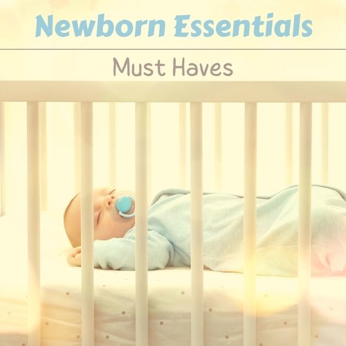 Newborn Essentials Must Haves - Relaxing New Age Lullabies to Increase Relaxation, Soothing Nature Sounds