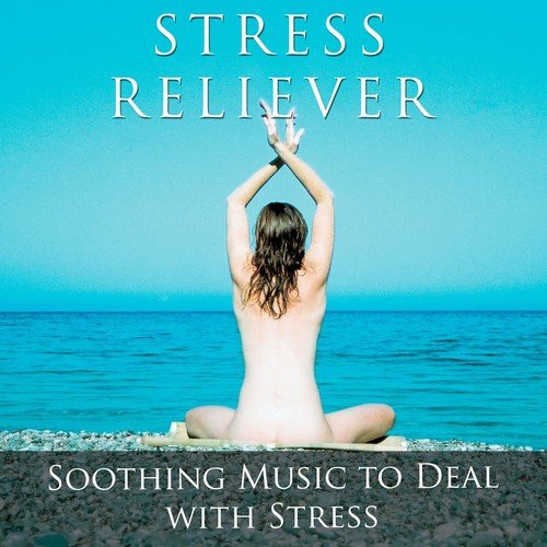 Stress Reliever - Soothing Music to Deal with Stress