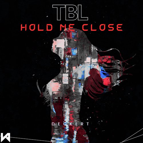 TBL Hold me close