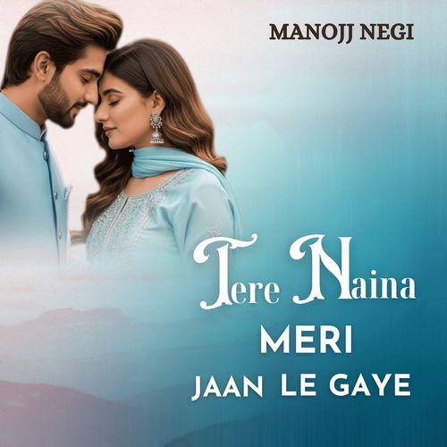 Tere Naina Meri Jaan Le Gaye