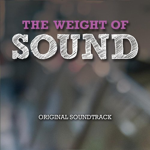 The Weight of Sound: Original Soundtrack