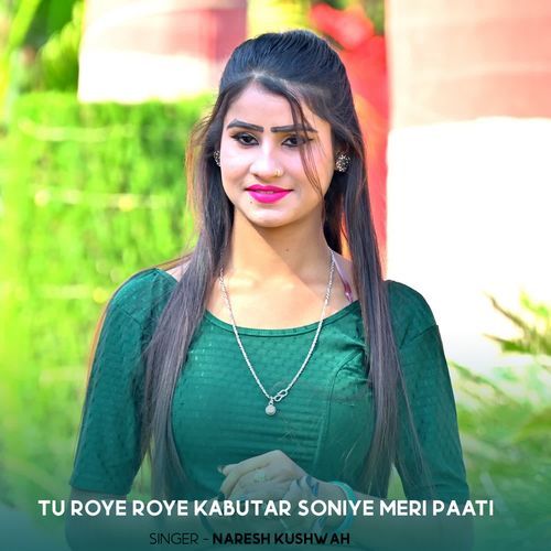 Tu Roye Roye Kabutar Soniye Meri Paati