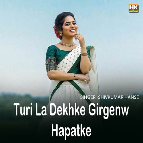 Turi La Dekhke Girgenw Hapatke