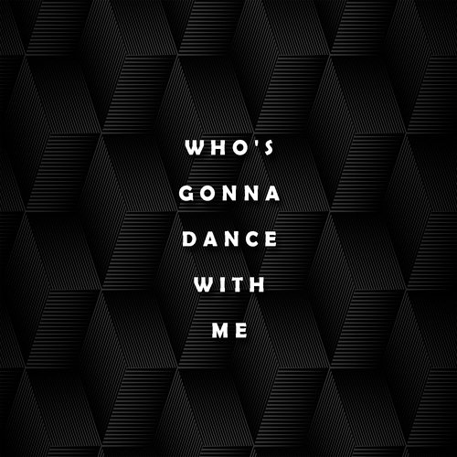 Who's Gonna Dance with Me