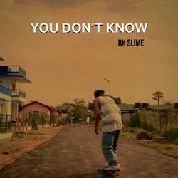 You Dont Know-KiQxZwQCb1g