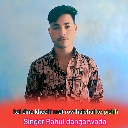 koi dina khechi mat row halchal ko pichh