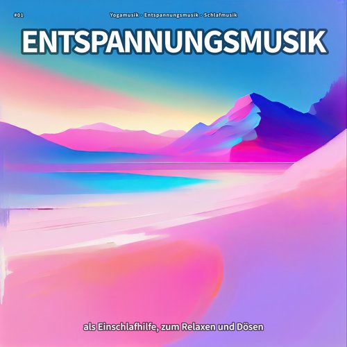 #01 Entspannungsmusik als Einschlafhilfe, zum Relaxen und Dösen