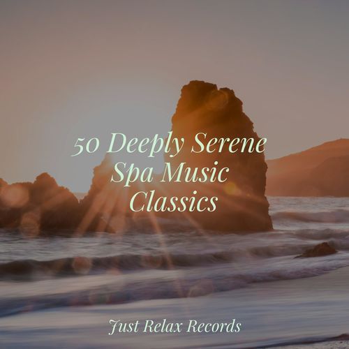 50 Deeply Serene Spa Music Classics