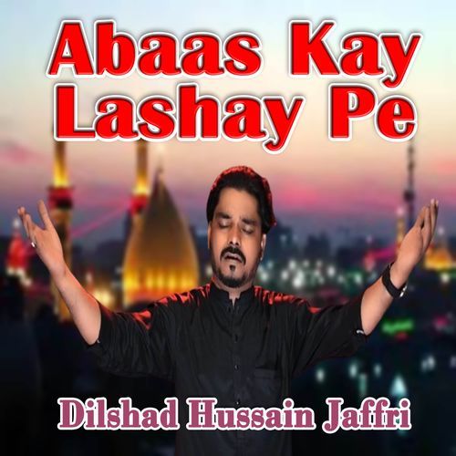 Abaas Kay Lashay Pe